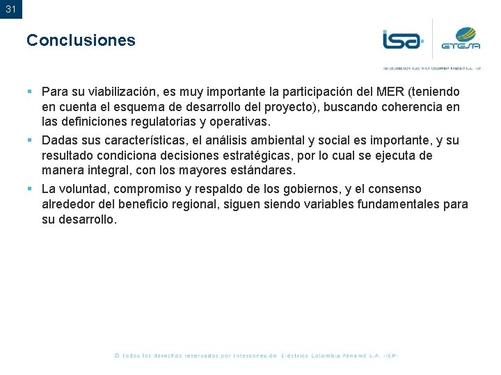 31 Conclusiones § Para su viabilización, es muy importante la participación del MER (teniendo