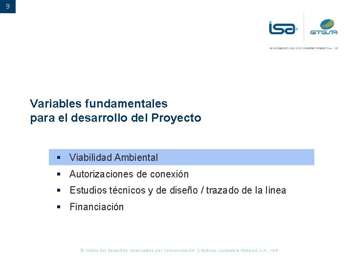 9 Variables fundamentales para el desarrollo del Proyecto § Viabilidad Ambiental § Autorizaciones de