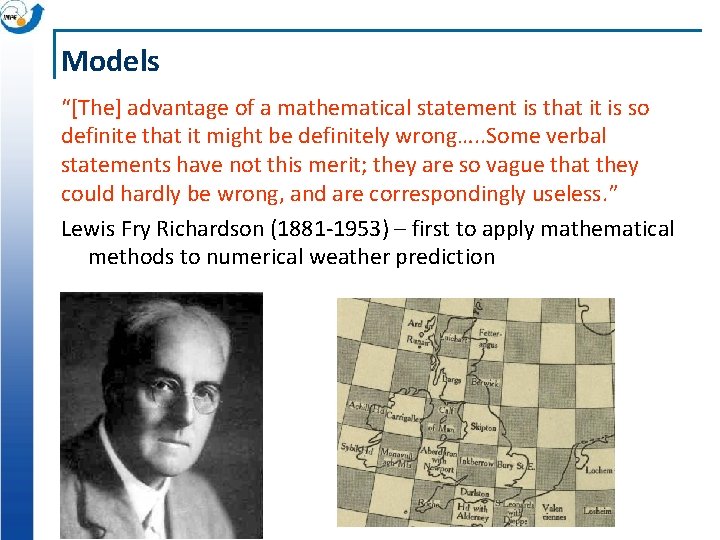 Models “[The] advantage of a mathematical statement is that it is so definite that