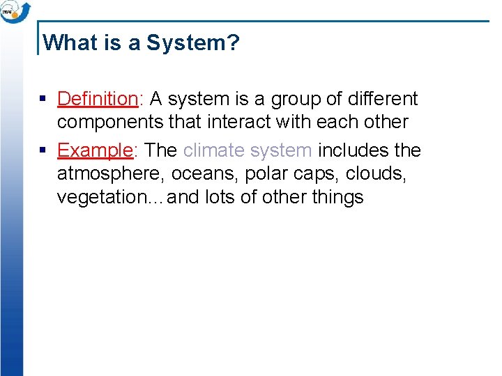 What is a System? § Definition: A system is a group of different components