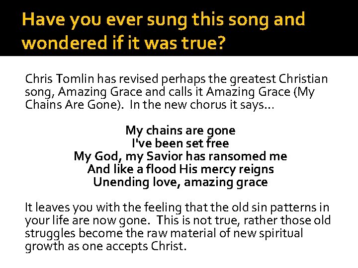 Have you ever sung this song and wondered if it was true? Chris Tomlin