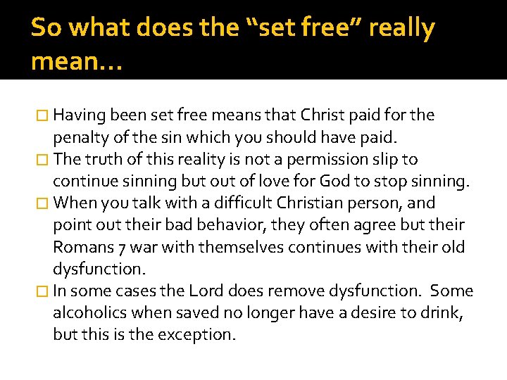 So what does the “set free” really mean… � Having been set free means