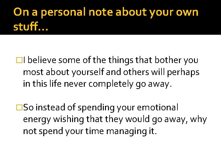 On a personal note about your own stuff… �I believe some of the things