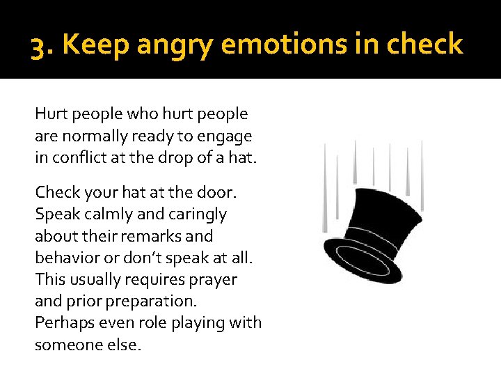 3. Keep angry emotions in check Hurt people who hurt people are normally ready