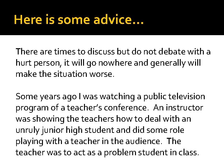 Here is some advice… There are times to discuss but do not debate with