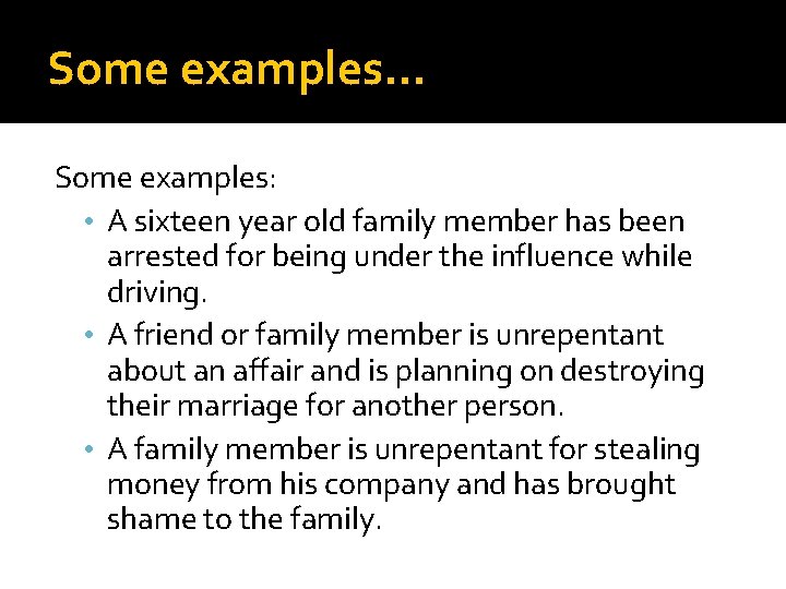 Some examples… Some examples: • A sixteen year old family member has been arrested