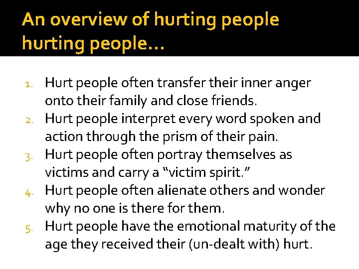 An overview of hurting people… 1. 2. 3. 4. 5. Hurt people often transfer