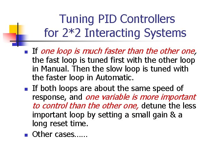 Tuning PID Controllers for 2*2 Interacting Systems n n n If one loop is