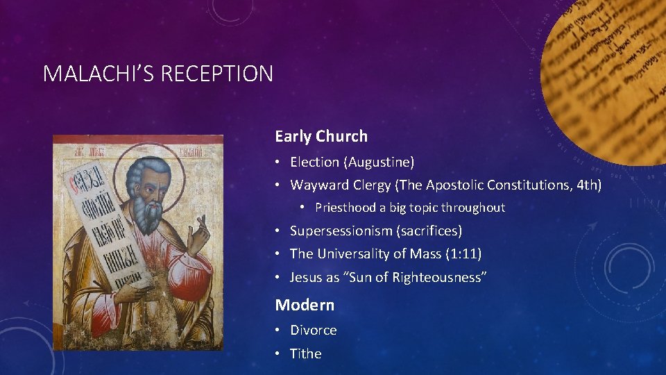 MALACHI’S RECEPTION Early Church • Election (Augustine) • Wayward Clergy (The Apostolic Constitutions, 4