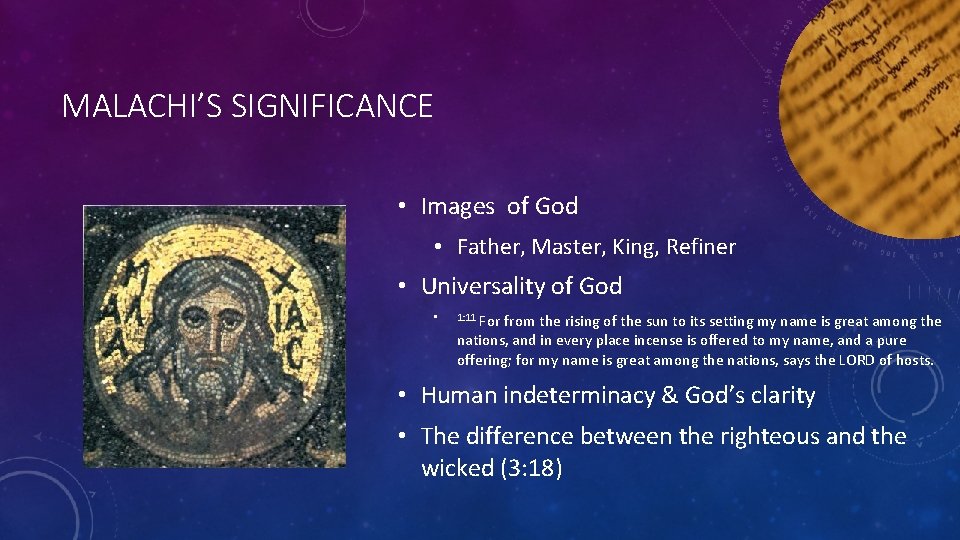 MALACHI’S SIGNIFICANCE • Images of God • Father, Master, King, Refiner • Universality of