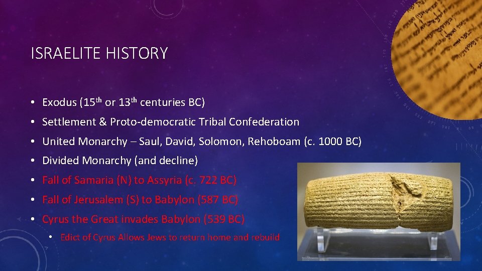 ISRAELITE HISTORY • Exodus (15 th or 13 th centuries BC) • Settlement &