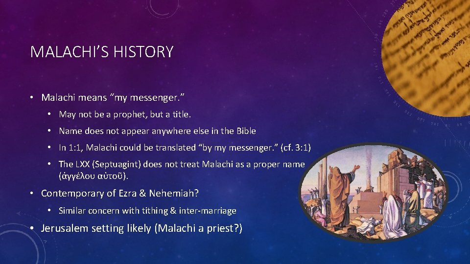 MALACHI’S HISTORY • Malachi means “my messenger. ” • May not be a prophet,