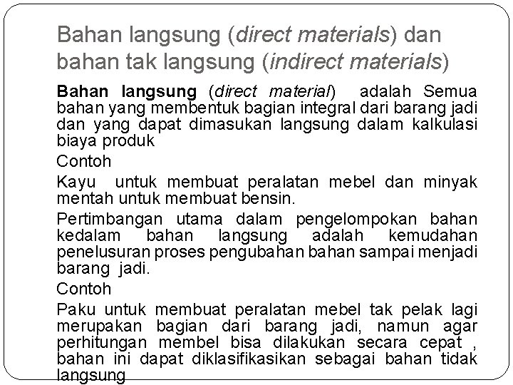Bahan langsung (direct materials) dan bahan tak langsung (indirect materials) Bahan langsung (direct material)