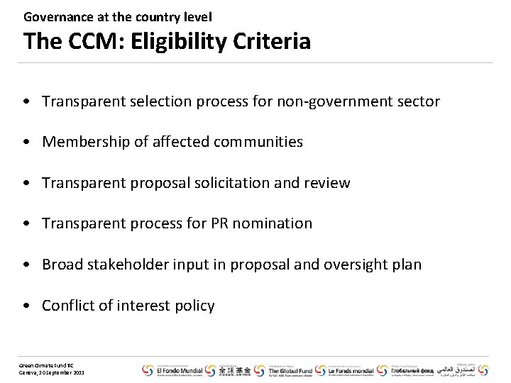 Governance at the country level The CCM: Eligibility Criteria • Transparent selection process for
