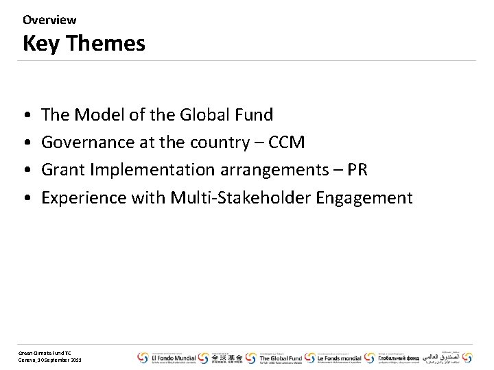 Overview Key Themes • • The Model of the Global Fund Governance at the