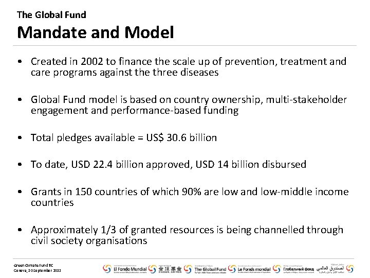 The Global Fund Mandate and Model • Created in 2002 to finance the scale