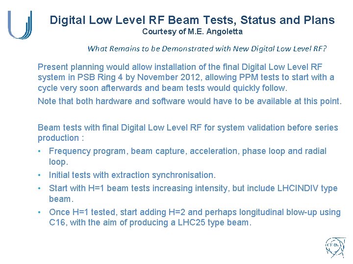 Digital Low Level RF Beam Tests, Status and Plans Courtesy of M. E. Angoletta