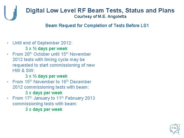 Digital Low Level RF Beam Tests, Status and Plans Courtesy of M. E. Angoletta