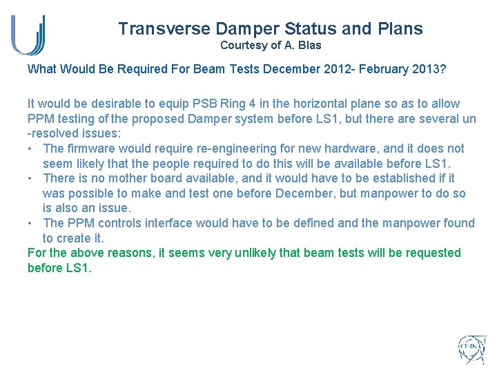 Transverse Damper Status and Plans Courtesy of A. Blas What Would Be Required For