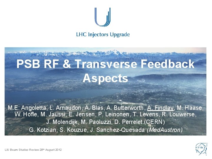 PSB RF & Transverse Feedback Aspects M. E. Angoletta, L. Arnaudon, A. Blas, A.