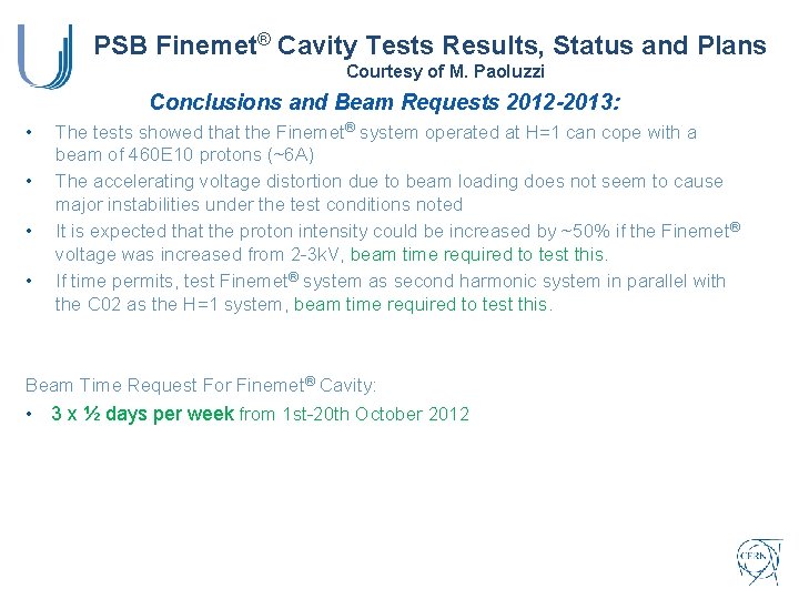 PSB Finemet® Cavity Tests Results, Status and Plans Courtesy of M. Paoluzzi Conclusions and