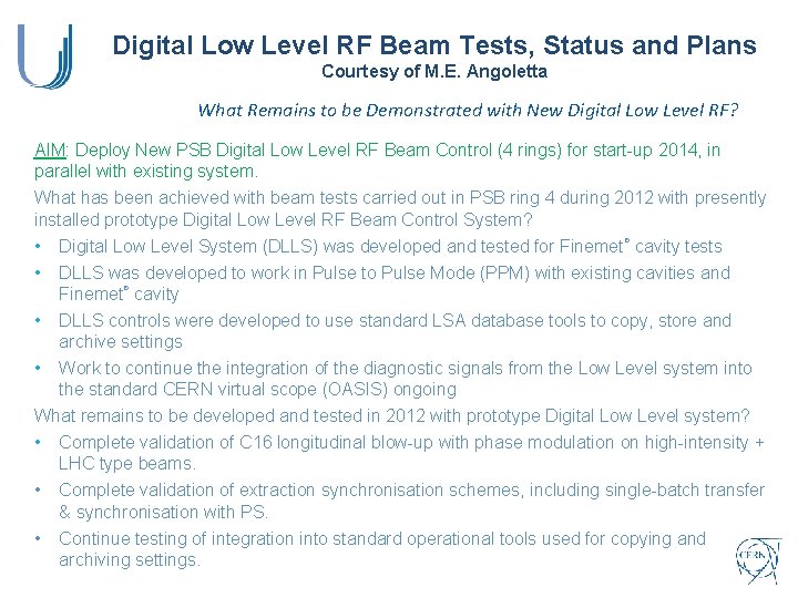 Digital Low Level RF Beam Tests, Status and Plans Courtesy of M. E. Angoletta