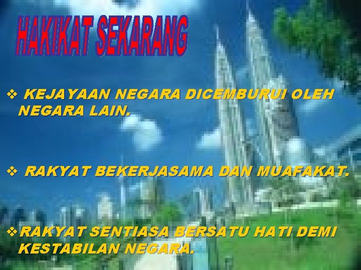 v KEJAYAAN NEGARA DICEMBURUI OLEH NEGARA LAIN. v RAKYAT BEKERJASAMA DAN MUAFAKAT. v. RAKYAT