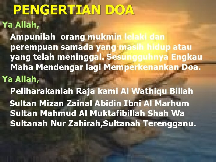 PENGERTIAN DOA Ya Allah, Ampunilah orang mukmin lelaki dan perempuan samada yang masih hidup