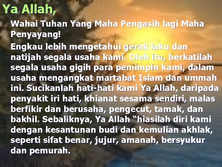 Ya Allah, Wahai Tuhan Yang Maha Pengasih lagi Maha Penyayang! Engkau lebih mengetahui gerak