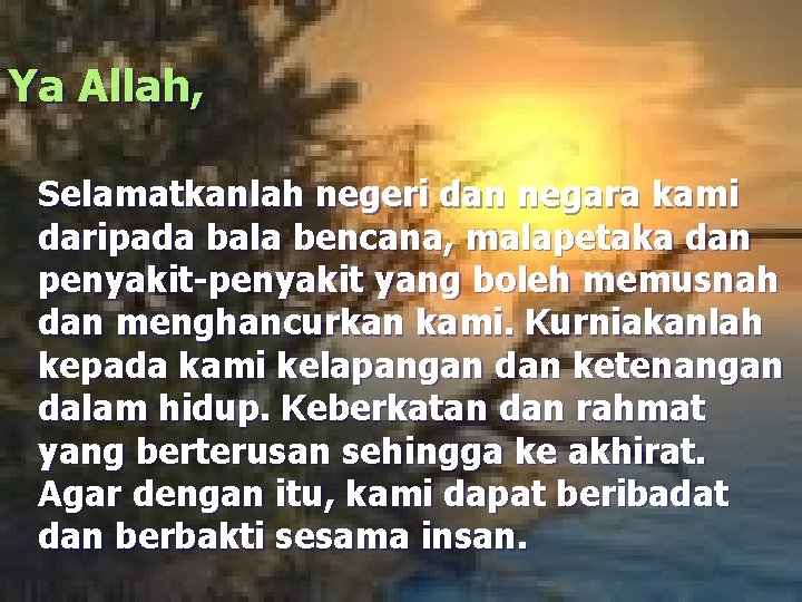 Ya Allah, Selamatkanlah negeri dan negara kami daripada bala bencana, malapetaka dan penyakit-penyakit yang