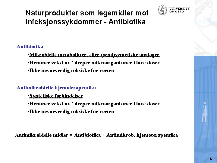 Naturprodukter som legemidler mot infeksjonssykdommer - Antibiotika • Mikrobielle metabolitter, eller (semi)syntetiske analoger •