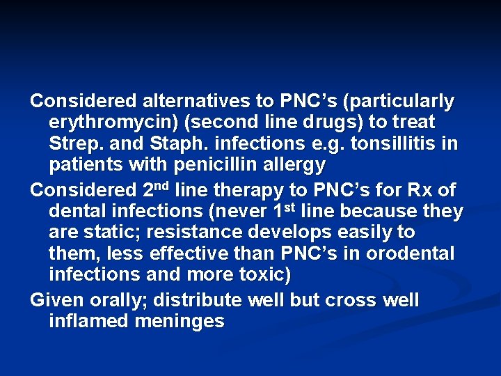 Considered alternatives to PNC’s (particularly erythromycin) (second line drugs) to treat Strep. and Staph.
