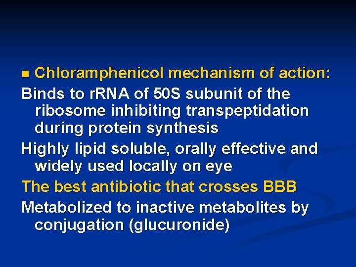 Chloramphenicol mechanism of action: Binds to r. RNA of 50 S subunit of the