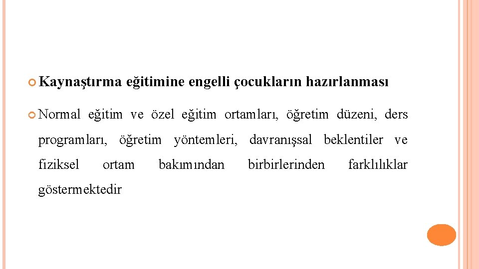  Kaynaştırma Normal eğitimine engelli çocukların hazırlanması eğitim ve özel eğitim ortamları, öğretim düzeni,