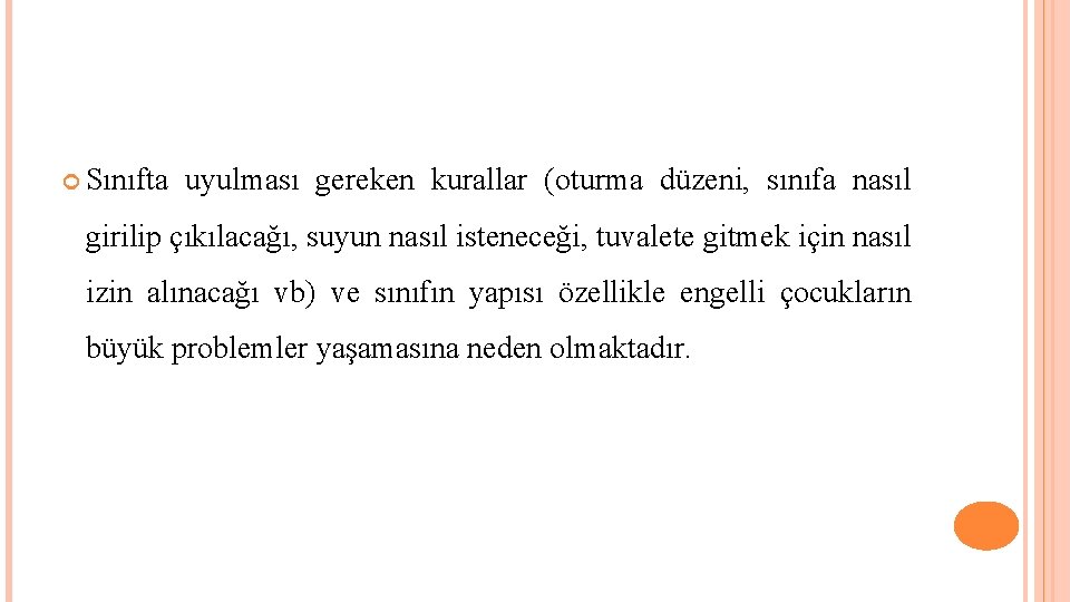  Sınıfta uyulması gereken kurallar (oturma düzeni, sınıfa nasıl girilip çıkılacağı, suyun nasıl isteneceği,