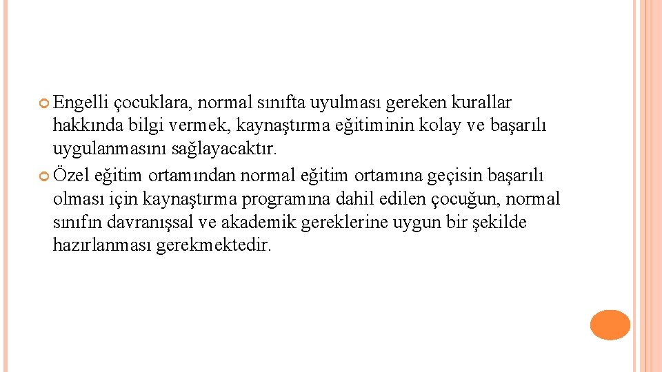  Engelli çocuklara, normal sınıfta uyulması gereken kurallar hakkında bilgi vermek, kaynaştırma eğitiminin kolay