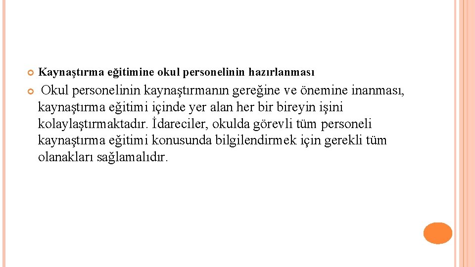  Kaynaştırma eğitimine okul personelinin hazırlanması Okul personelinin kaynaştırmanın gereğine ve önemine inanması, kaynaştırma