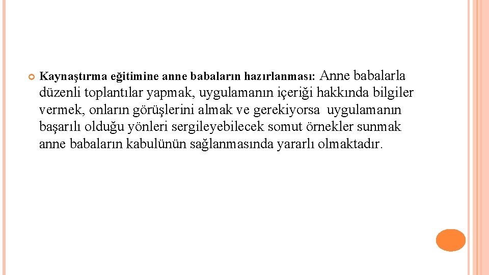  Kaynaştırma eğitimine anne babaların hazırlanması: Anne babalarla düzenli toplantılar yapmak, uygulamanın içeriği hakkında