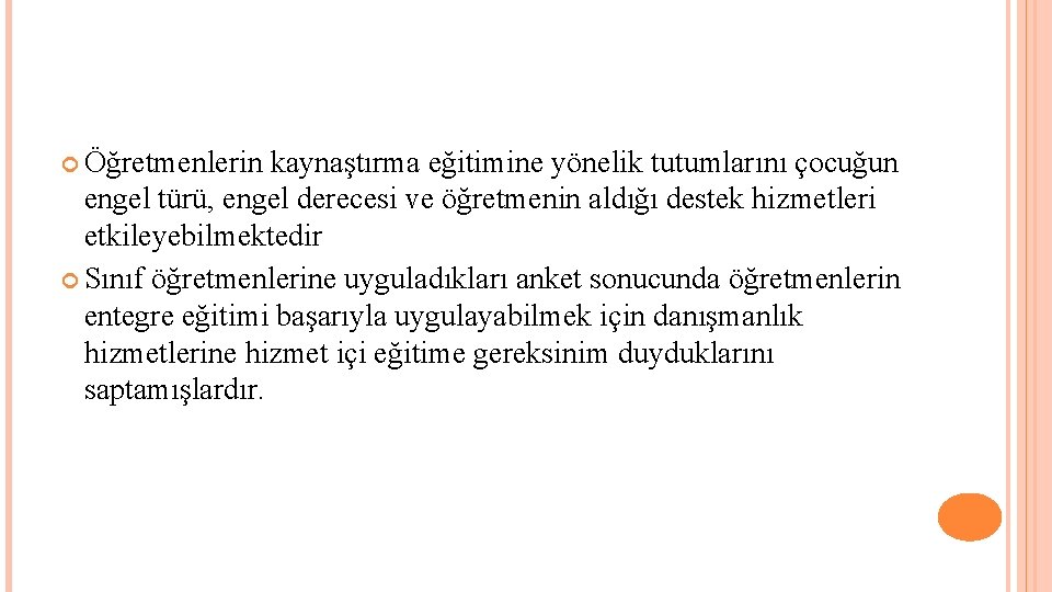  Öğretmenlerin kaynaştırma eğitimine yönelik tutumlarını çocuğun engel türü, engel derecesi ve öğretmenin aldığı