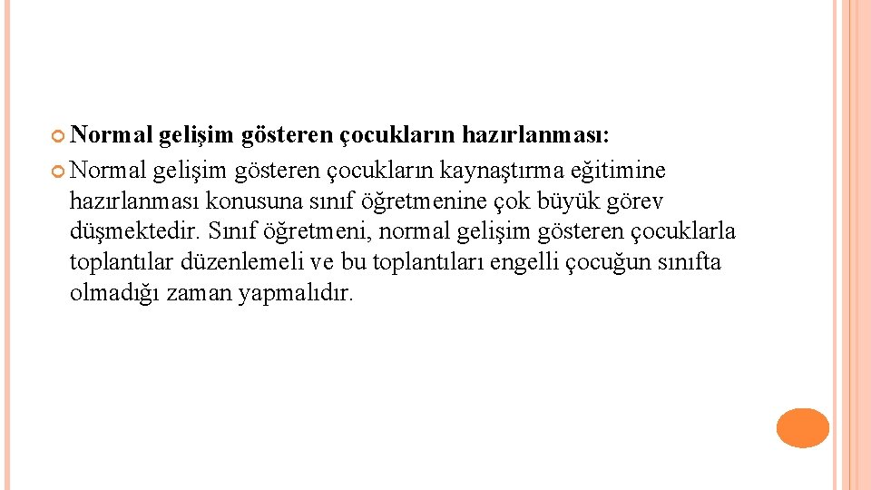  Normal gelişim gösteren çocukların hazırlanması: Normal gelişim gösteren çocukların kaynaştırma eğitimine hazırlanması konusuna