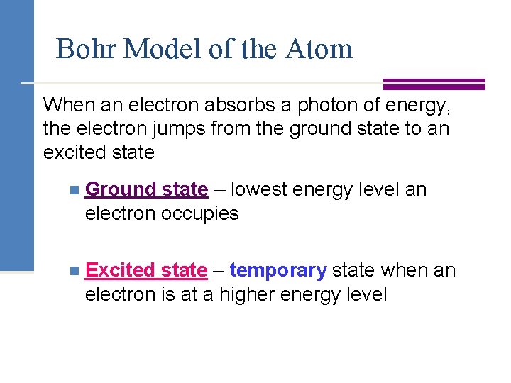 Bohr Model of the Atom When an electron absorbs a photon of energy, the
