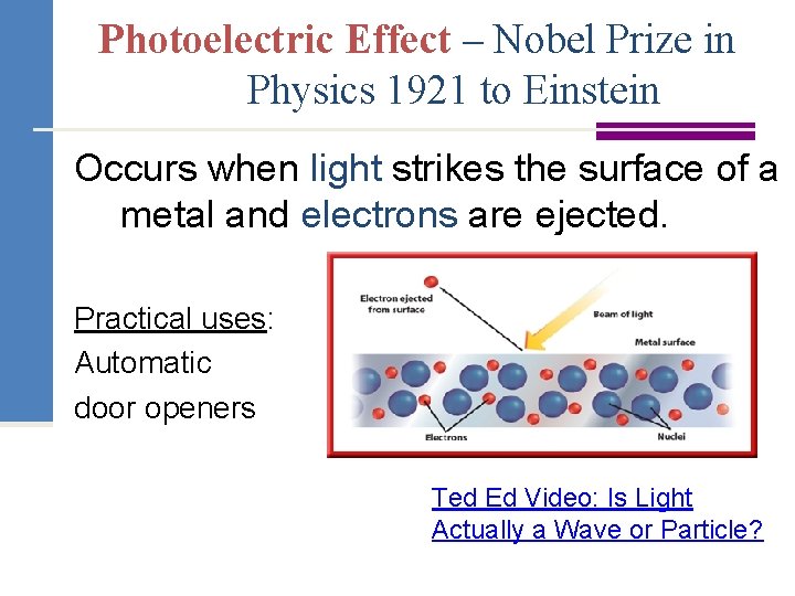 Photoelectric Effect – Nobel Prize in Physics 1921 to Einstein Occurs when light strikes