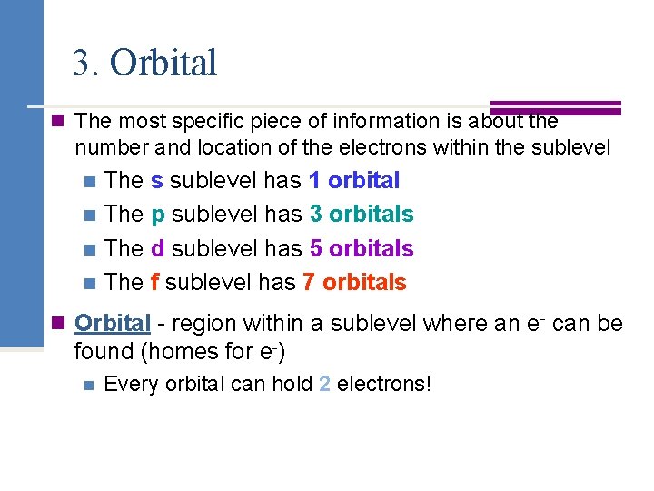 3. Orbital n The most specific piece of information is about the number and