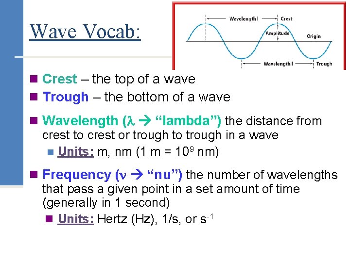 Wave Vocab: n Crest – the top of a wave n Trough – the