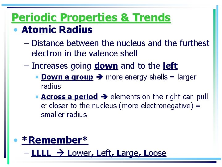 Periodic Properties & Trends • Atomic Radius – Distance between the nucleus and the