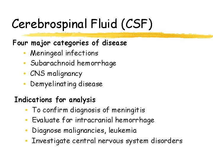 Cerebrospinal Fluid (CSF) Four • • major categories of disease Meningeal infections Subarachnoid hemorrhage