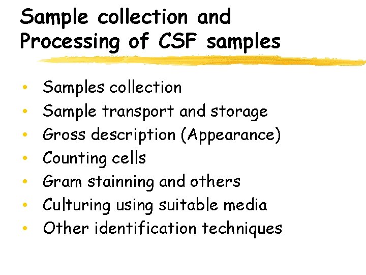 Sample collection and Processing of CSF samples • • Samples collection Sample transport and