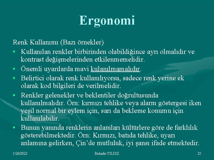 Ergonomi Renk Kullanımı (Bazı örnekler) • Kullanılan renkler birbirinden olabildiğince ayrı olmalıdır ve kontrast