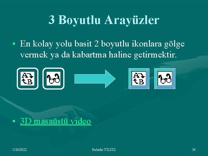 3 Boyutlu Arayüzler • En kolay yolu basit 2 boyutlu ikonlara gölge vermek ya