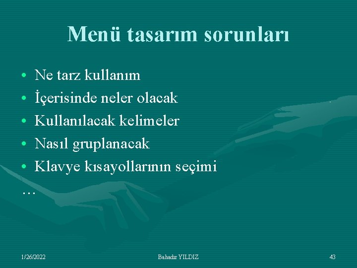 Menü tasarım sorunları • Ne tarz kullanım • İçerisinde neler olacak • Kullanılacak kelimeler